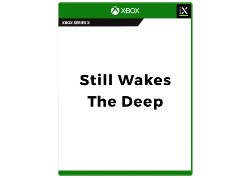 Still Wakes The Deep (Xbox Series X)